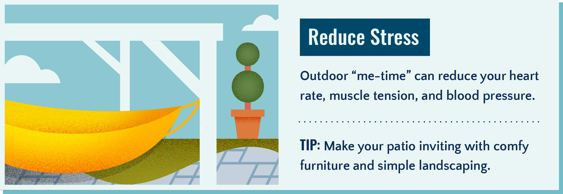 Spending time outdoors reduces stress.